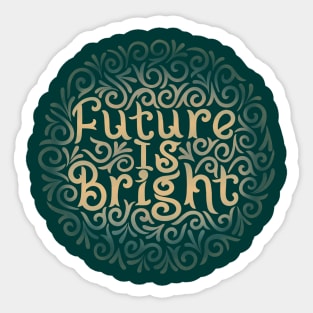 future is bright Sticker